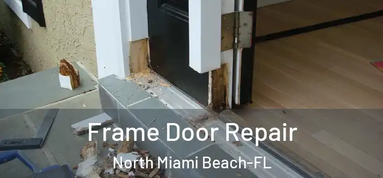 Frame Door Repair North Miami Beach-FL