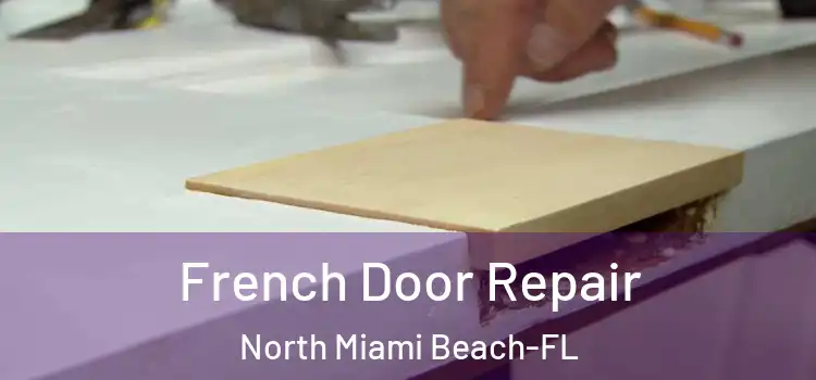 French Door Repair North Miami Beach-FL
