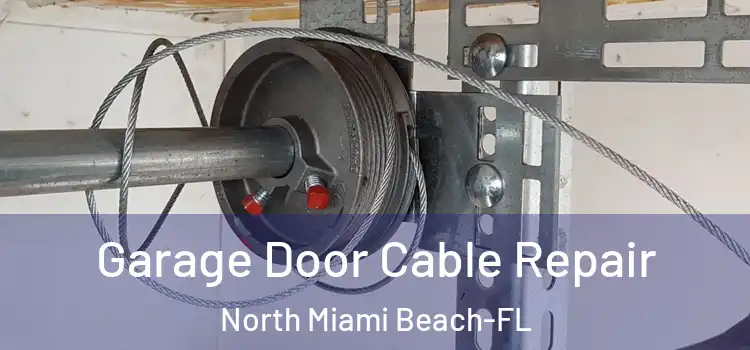 Garage Door Cable Repair North Miami Beach-FL