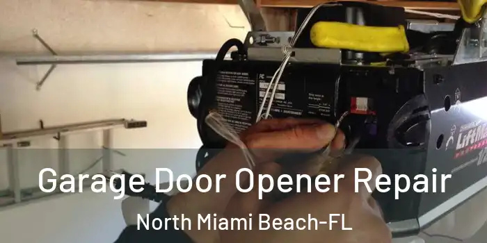 Garage Door Opener Repair North Miami Beach-FL